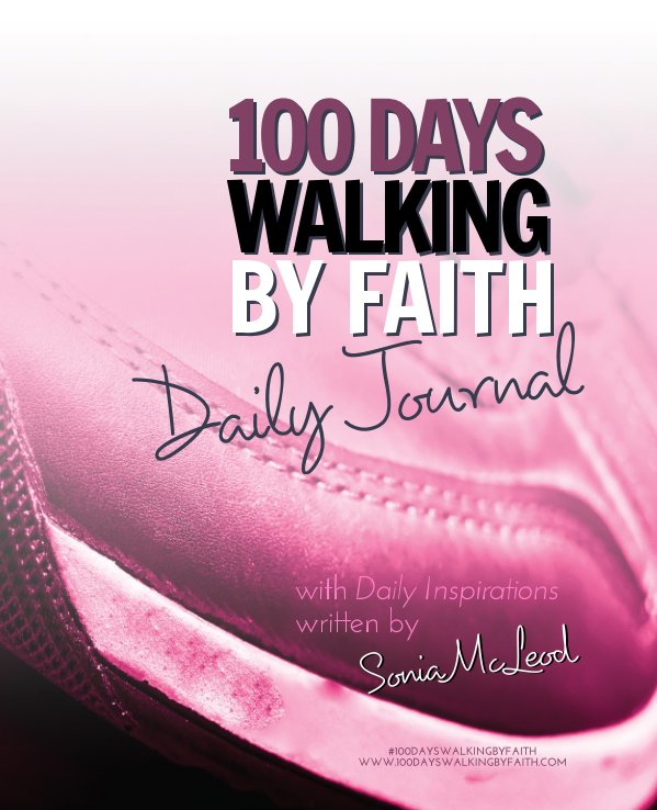 100 Days Walking By Faith Daily Journal